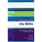 Understanding And Using The Bible by Christopher J H Wright and Jonathan Lamb